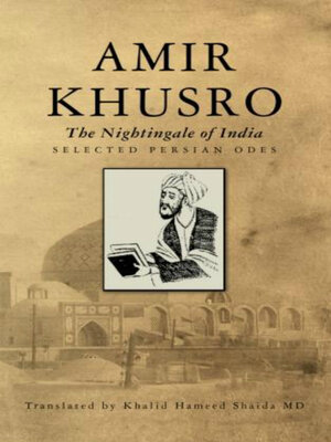 cover image of Amir Khusro, the Nightingale of India: Selected Persian Odes